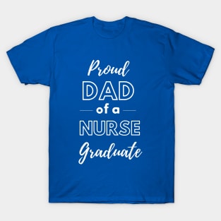 Proud Dad Of A Nurse Graduate T-Shirt